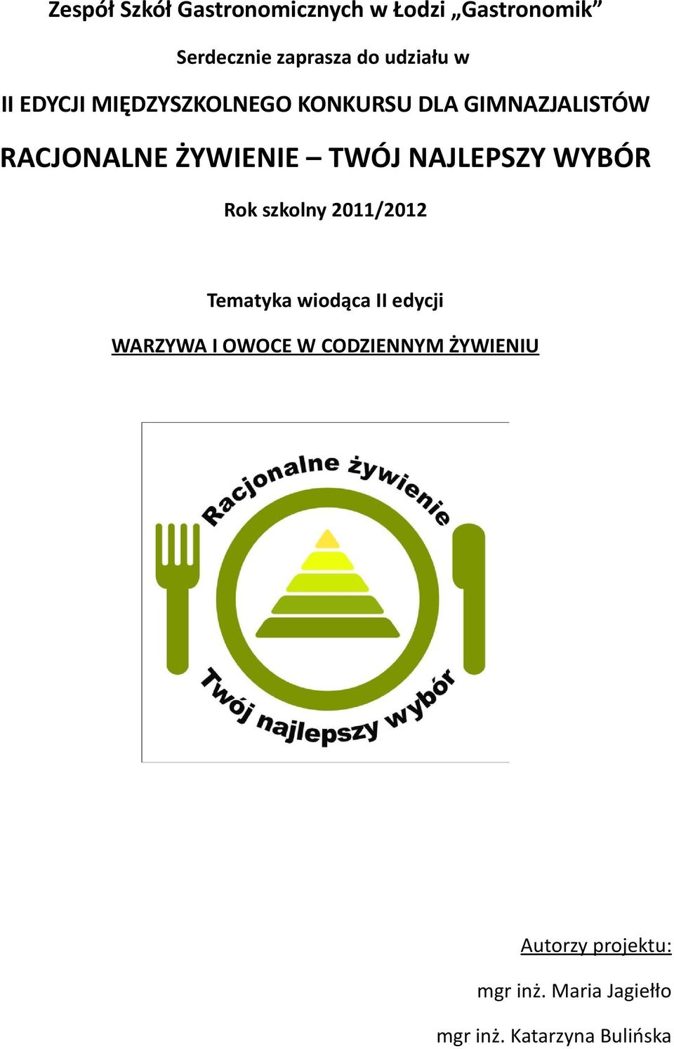 NAJLEPSZY WYBÓR Rok szkolny 2011/2012 Tematyka wiodąca II edycji WARZYWA I OWOCE W