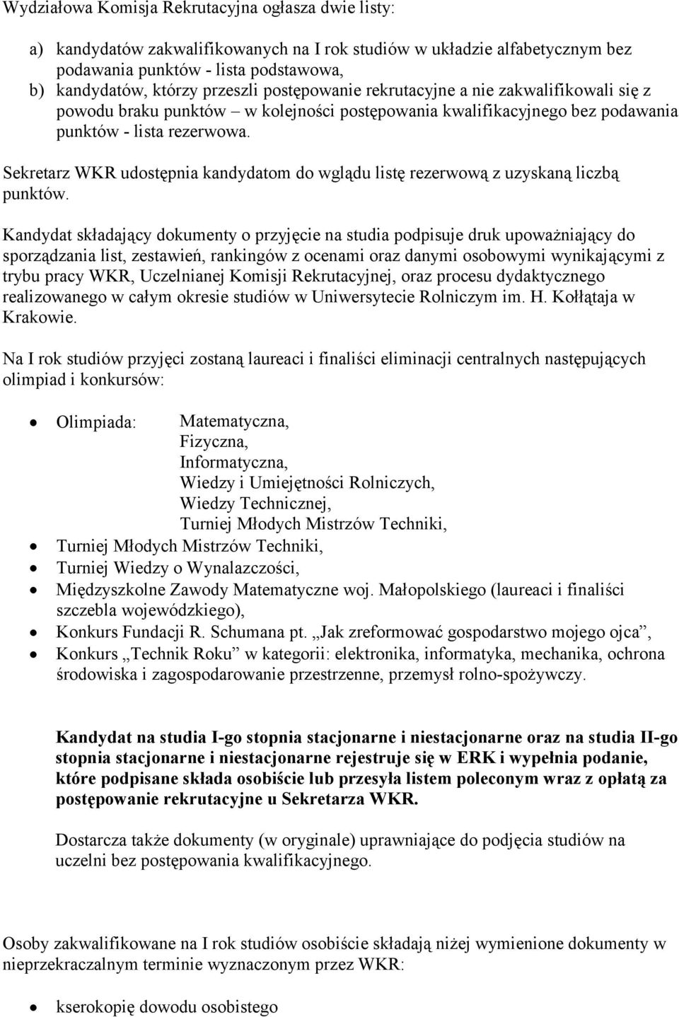 Sekretarz WKR udostępnia kandydatom do wglądu listę rezerwową z uzyskaną liczbą punktów.