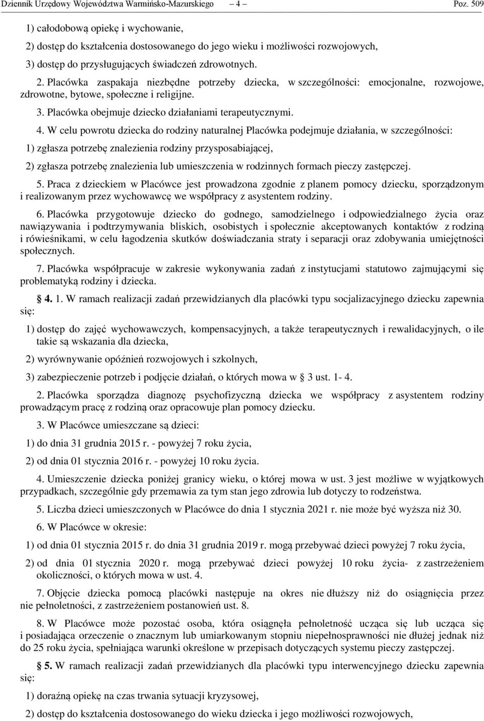 3. Placówka obejmuje dziecko działaniami terapeutycznymi. 4.