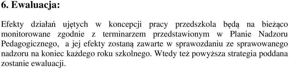 Pedagogicznego, a jej efekty zostaną zawarte w sprawozdaniu ze sprawowanego