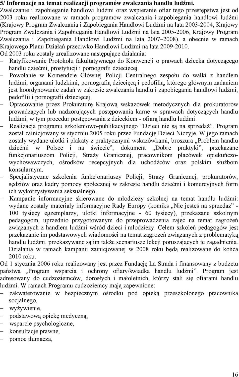 Zwalczania i Zapobiegania Handlowi Ludźmi na lata 2003-2004, Krajowy Program Zwalczania i Zapobiegania Handlowi Ludźmi na lata 2005-2006, Krajowy Program Zwalczania i Zapobiegania Handlowi Ludźmi na