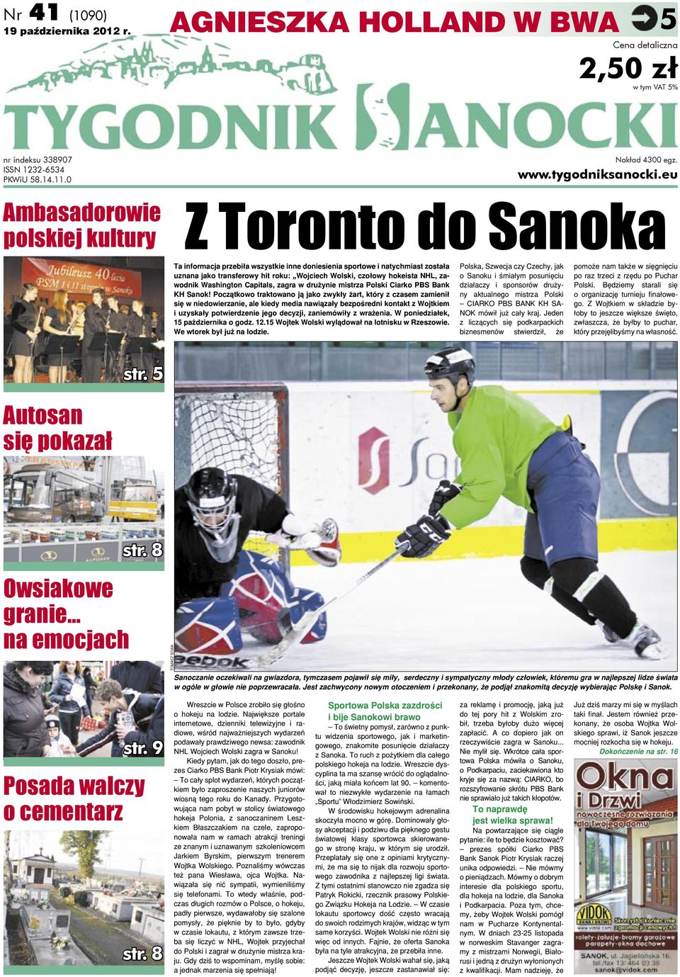 eu Z Toronto do Sanoka Ta informacja przebiła wszystkie inne doniesienia sportowe i natychmiast została uznana jako transferowy hit roku: Wojciech Wolski, czołowy hokeista NHL, zawodnik Washington