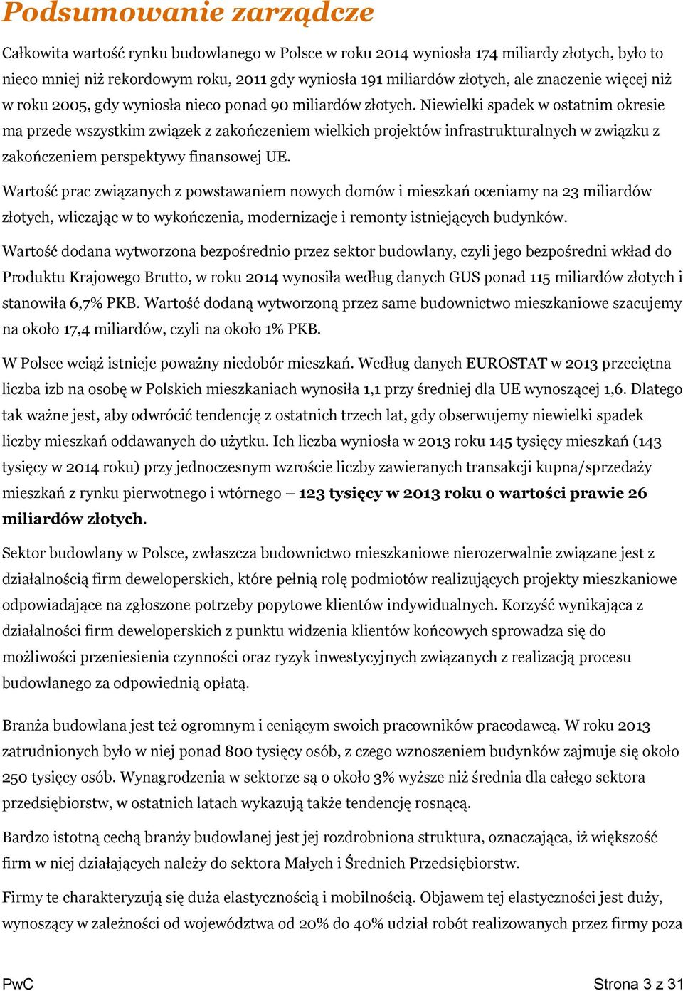 Niewielki spadek w ostatnim okresie ma przede wszystkim związek z zakończeniem wielkich projektów infrastrukturalnych w związku z zakończeniem perspektywy finansowej UE.