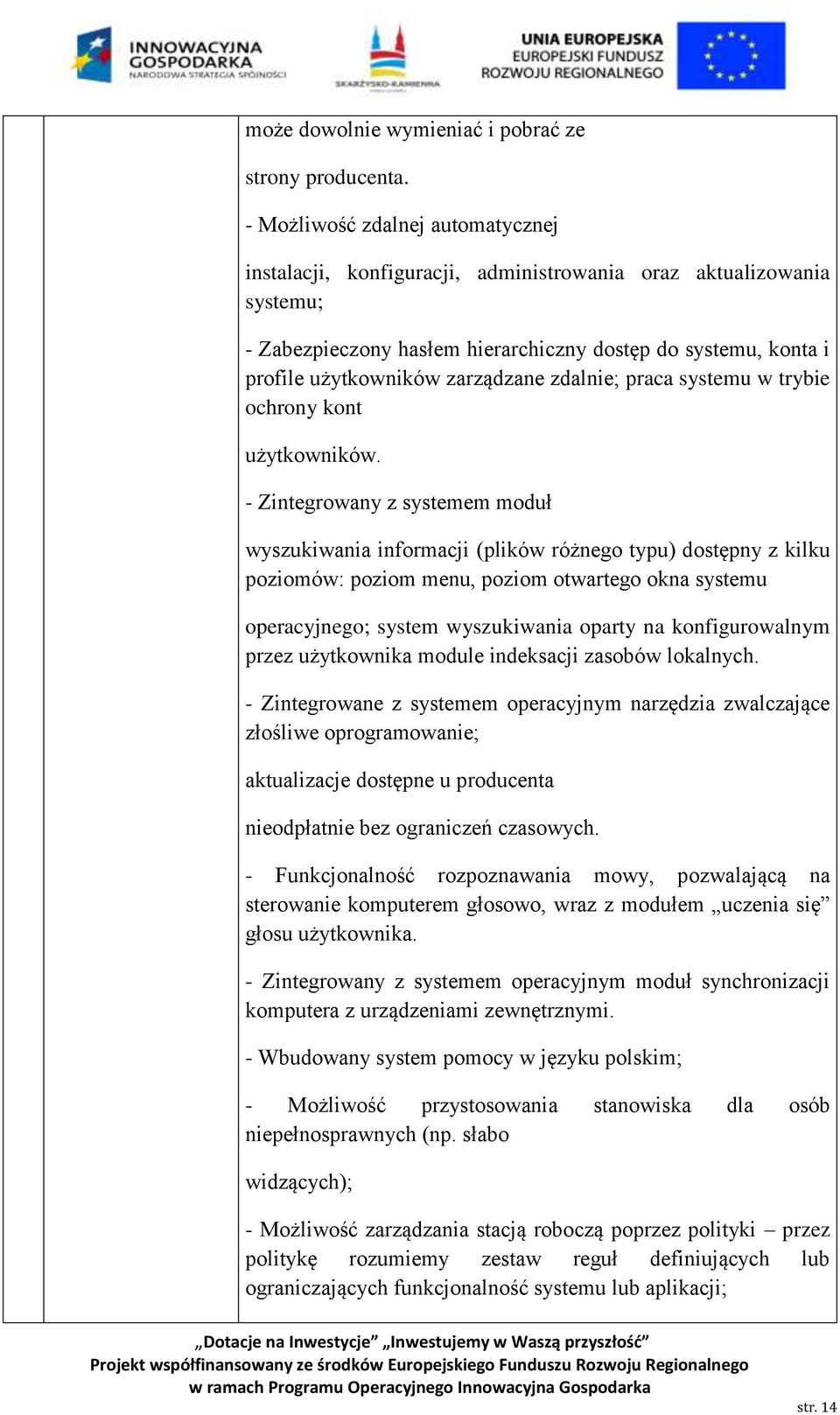 zarządzane zdalnie; praca systemu w trybie ochrony kont użytkowników.