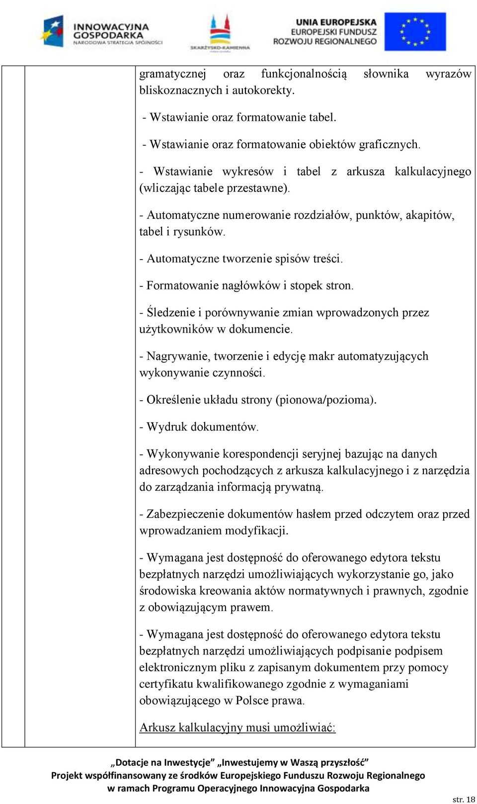 - Automatyczne tworzenie spisów treści. - Formatowanie nagłówków i stopek stron. - Śledzenie i porównywanie zmian wprowadzonych przez użytkowników w dokumencie.