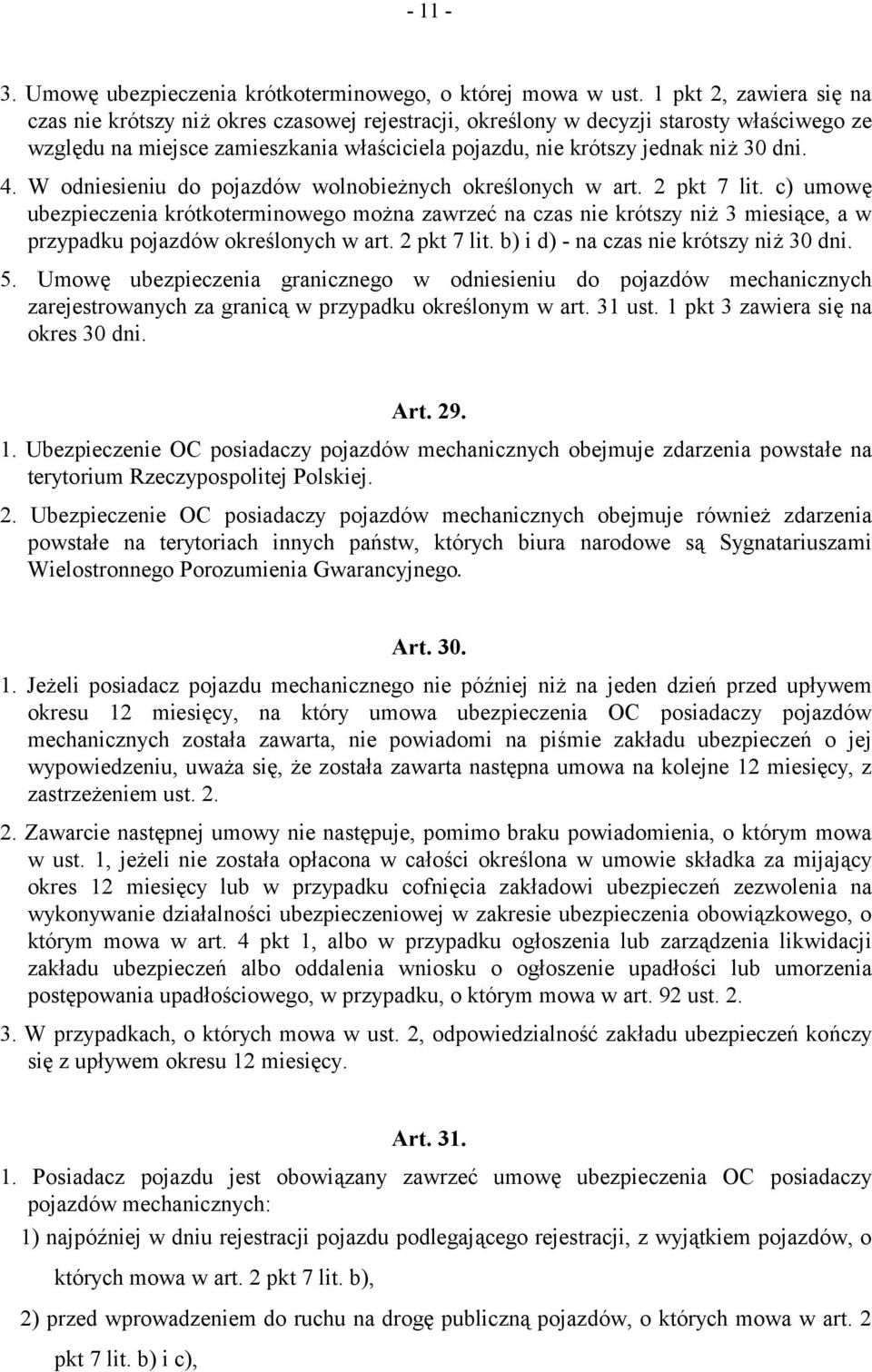 4. W odniesieniu do pojazdów wolnobieżnych określonych w art. 2 pkt 7 lit.