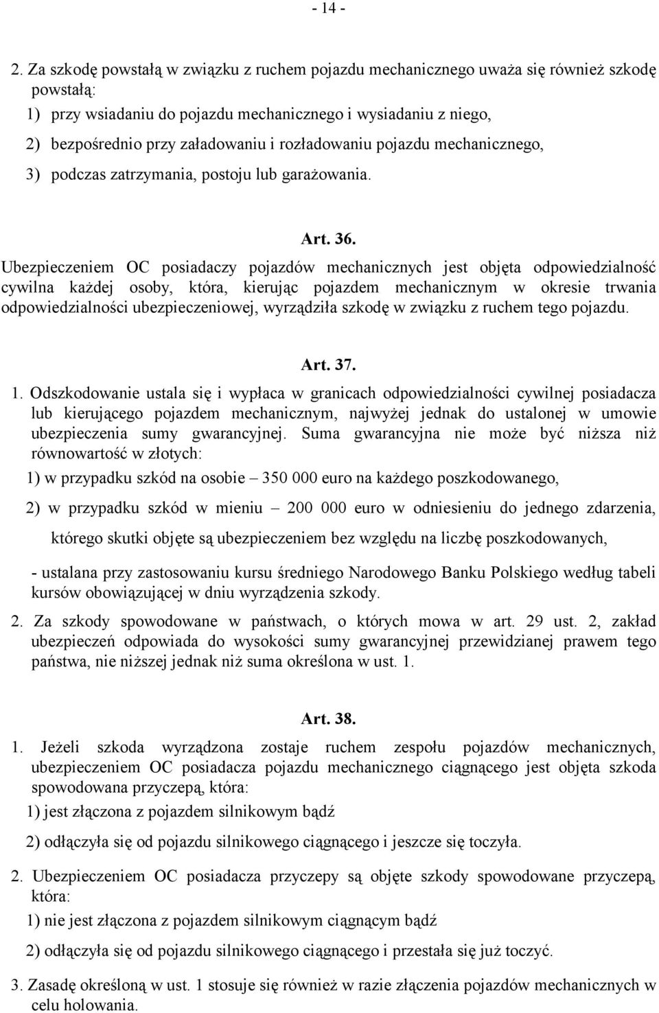 rozładowaniu pojazdu mechanicznego, 3) podczas zatrzymania, postoju lub garażowania. Art. 36.