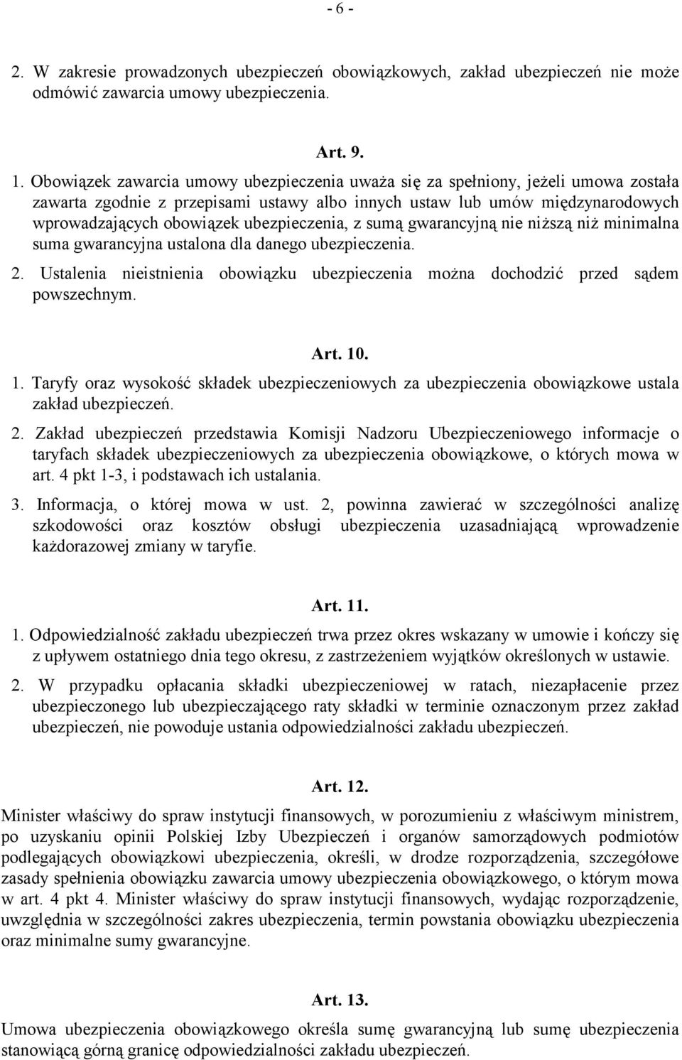 ubezpieczenia, z sumą gwarancyjną nie niższą niż minimalna suma gwarancyjna ustalona dla danego ubezpieczenia. 2.