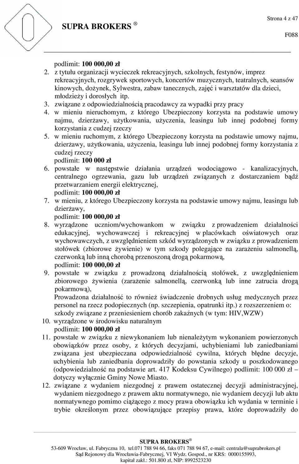 tanecznych, zajęć i warsztatów dla dzieci, młodzieży i dorosłych itp. 3. związane z odpowiedzialnością pracodawcy za wypadki przy pracy 4.