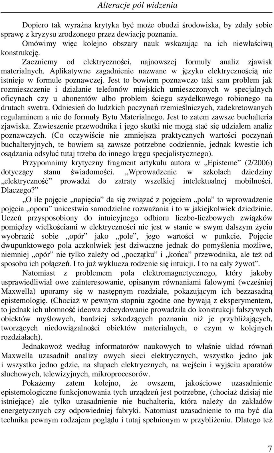 Aplikatywne zagadnienie nazwane w języku elektrycznością nie istnieje w formule poznawczej.