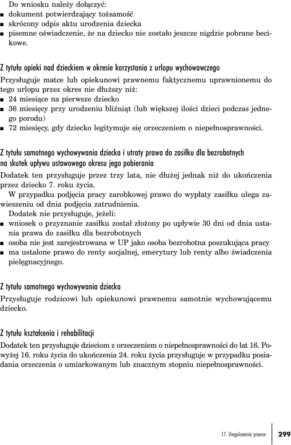 na pierwsze dziecko n 36 miesięcy przy urodzeniu bliźniąt (lub większej ilości dzieci podczas jednego porodu) n 72 miesięcy, gdy dziecko legitymuje się orzeczeniem o niepełnosprawności.