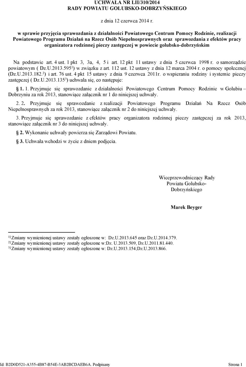 organizatora rodzinnej pieczy zastępczej w powiecie golubsko-dobrzyńskim Na podstawie art. 4 ust. 1 pkt 3, 3a, 4, 5 i art. 12 pkt 11 ustawy z dnia 5 czerwca 1998 r. o samorządzie powiatowym ( Dz.U.