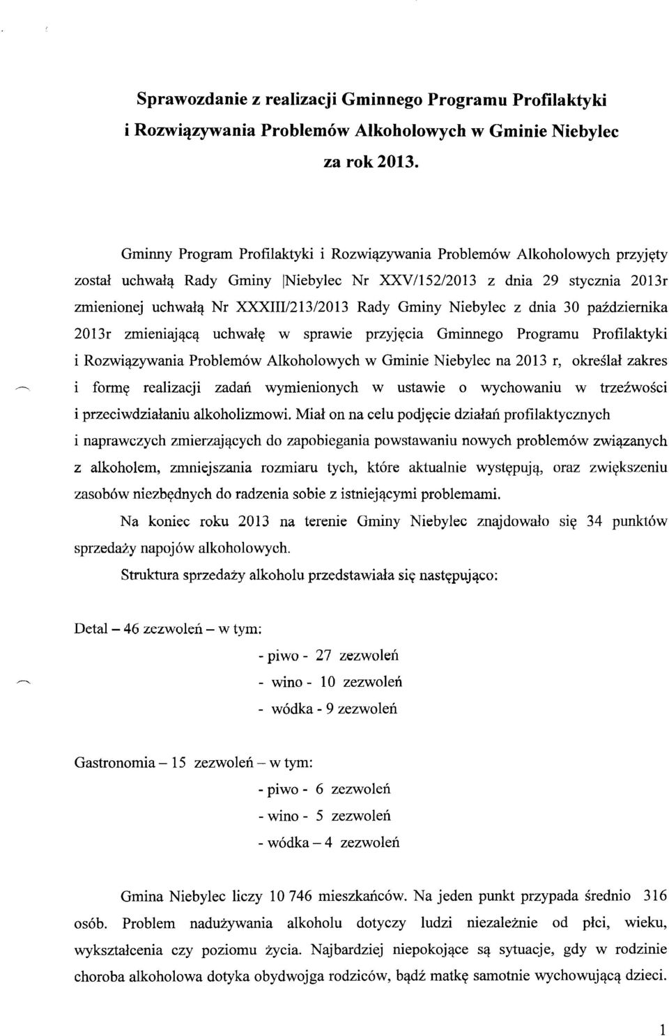 Gminy Niebylec z dnia 30 października 2013r zmieniającą uchwałę w sprawie przyjęcia Gminnego Programu Profilaktyki i Rozwiązywania Problemów Alkoholowych w Gminie Niebylec na 2013 r, określał zakres
