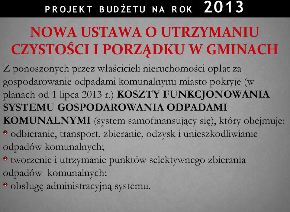 ) KOSZTY FUNKCJONOWANIA SYSTEMU GOSPODAROWANIA ODPADAMI KOMUNALNYMI (system samofinansujący się), który obejmuje: