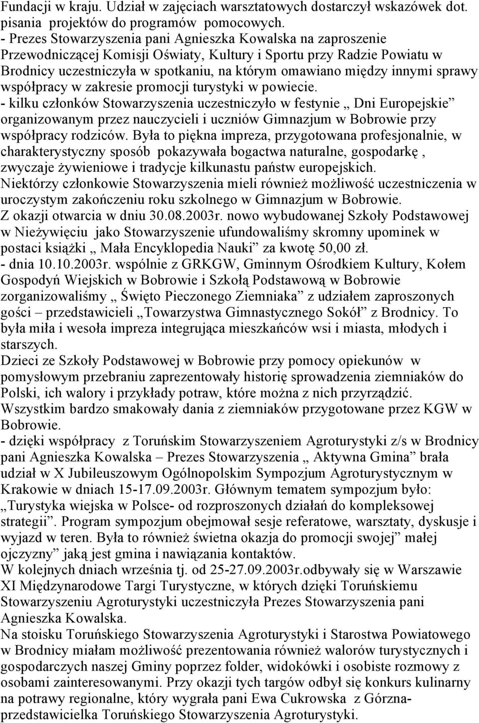 innymi sprawy współpracy w zakresie promocji turystyki w powiecie.