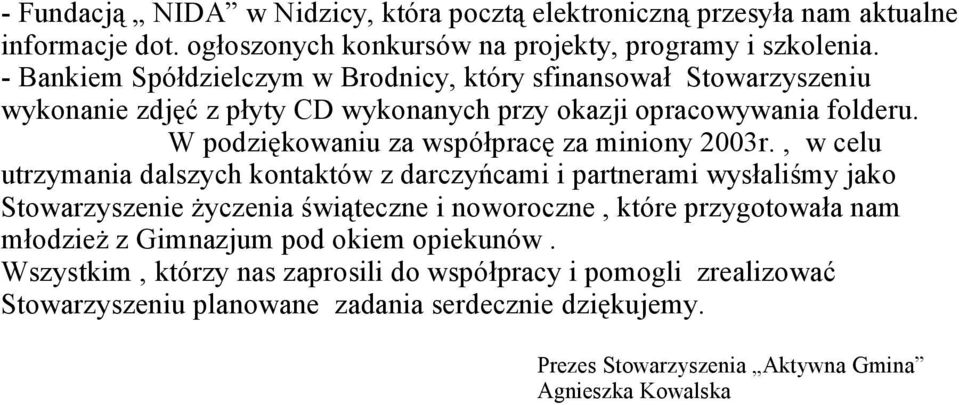 W podziękowaniu za współpracę za miniony 2003r.