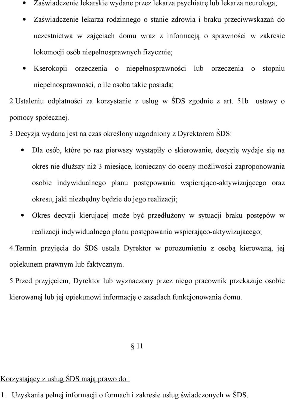 Ustaleniu odpłatności za korzystanie z usług w ŚDS zgodnie z art. 51b ustawy o pomocy społecznej. 3.