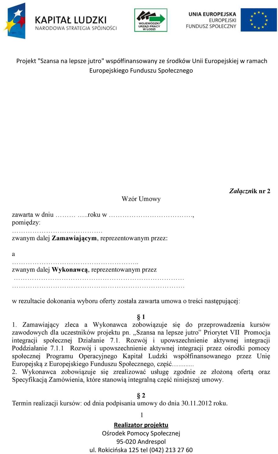 Szansa na lepsze jutro Priorytet VII Promocja integracji społecznej Działanie 7.1.