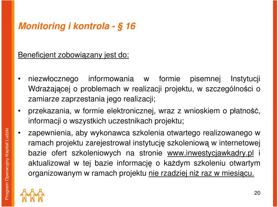 projektu; zapewnienia, aby wykonawca szkolenia otwartego realizowanego w ramach projektu zarejestrował instytucję szkoleniową w internetowej bazie ofert