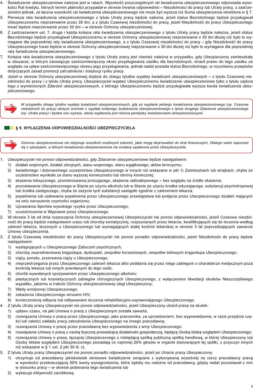 zastrzeżeniem jednak, że łączna wysokość rat świadczenia ubezpieczeniowego nie może być wyższa niż Suma ubezpieczenia określona w 7. 5.