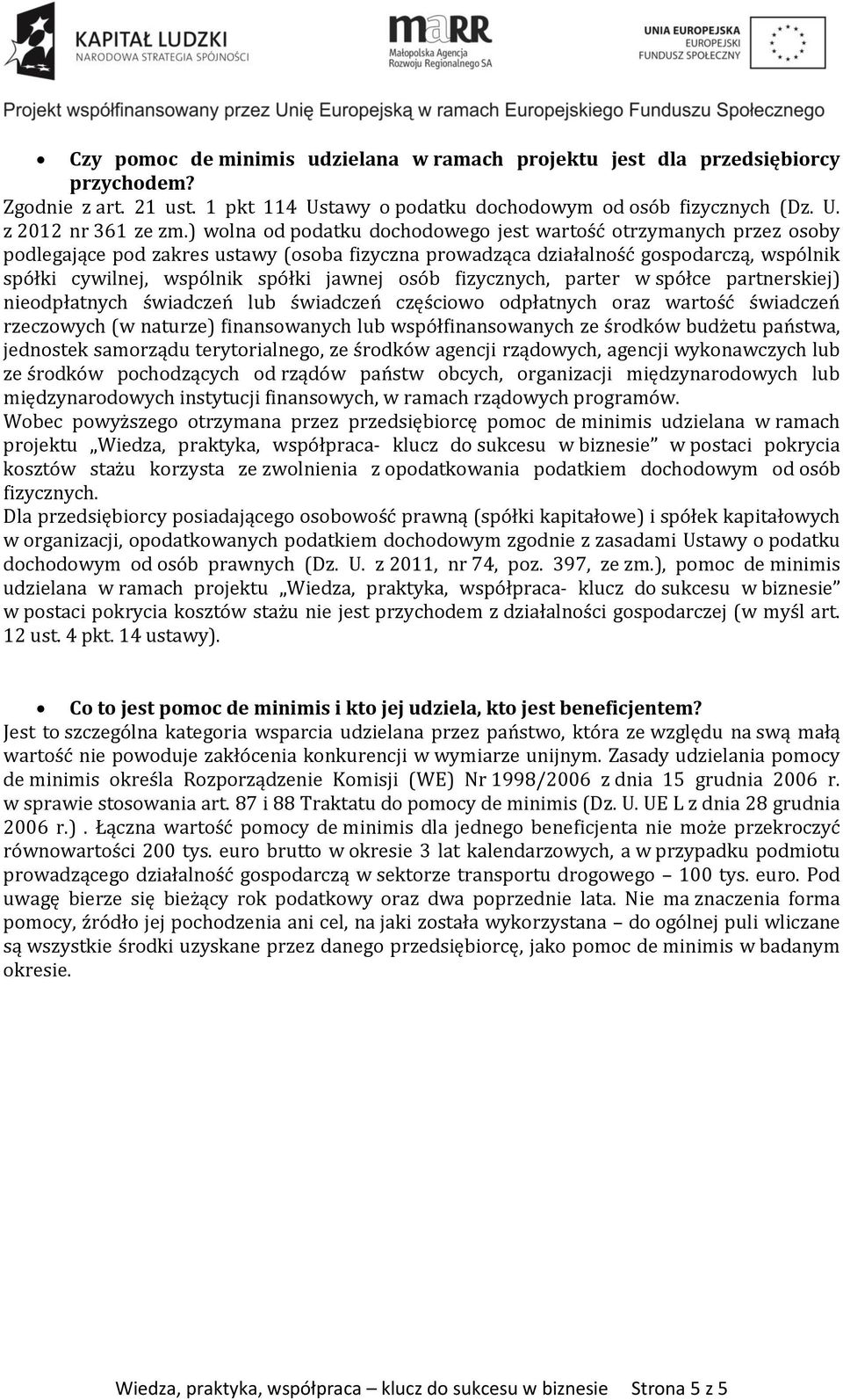 osób fizycznych, parter w spółce partnerskiej) nieodpłatnych świadczeń lub świadczeń częściowo odpłatnych oraz wartość świadczeń rzeczowych (w naturze) finansowanych lub współfinansowanych ze środków