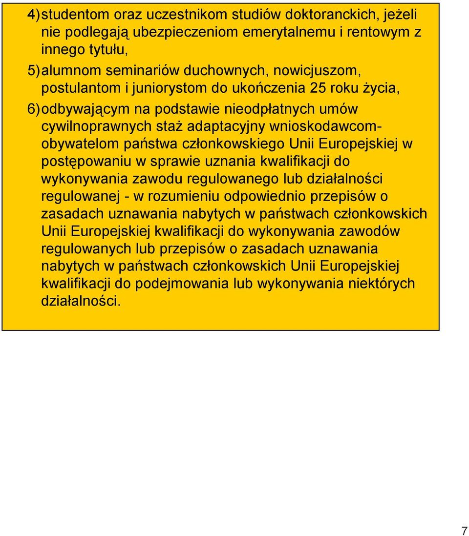 w sprawie uznania kwalifikacji do wykonywania zawodu regulowanego lub działalności regulowanej - w rozumieniu odpowiednio przepisów o zasadach uznawania nabytych w państwach członkowskich Unii