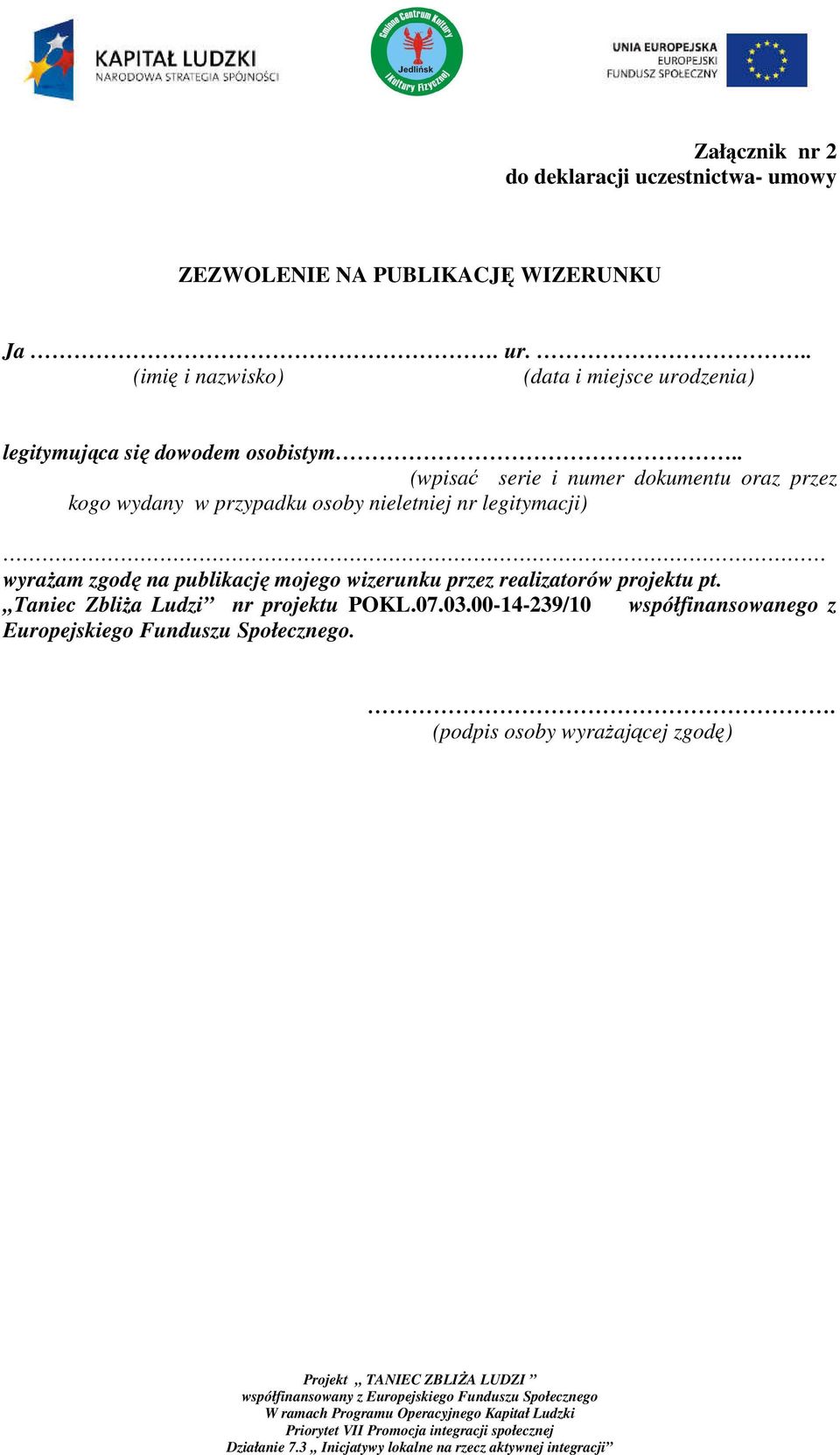 . (wpisać serie i numer dokumentu oraz przez kogo wydany w przypadku osoby nieletniej nr legitymacji) wyrażam zgodę na