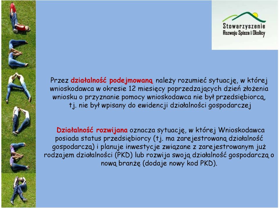 nie był wpisany do ewidencji działalności gospodarczej Działalność rozwijana oznacza sytuację, w której Wnioskodawca posiada status