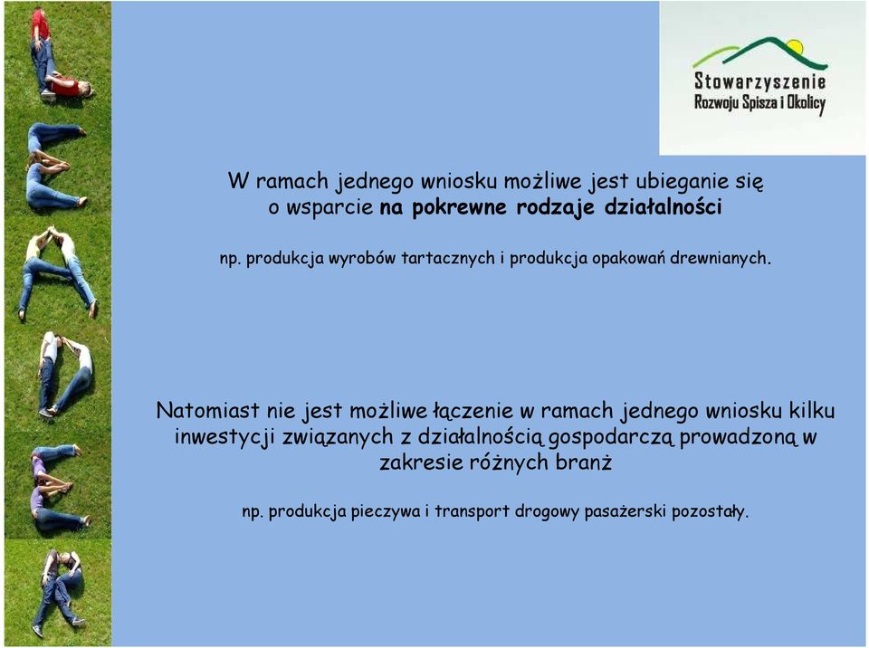 Natomiast nie jest możliwe łączenie w ramach jednego wniosku kilku inwestycji związanych z