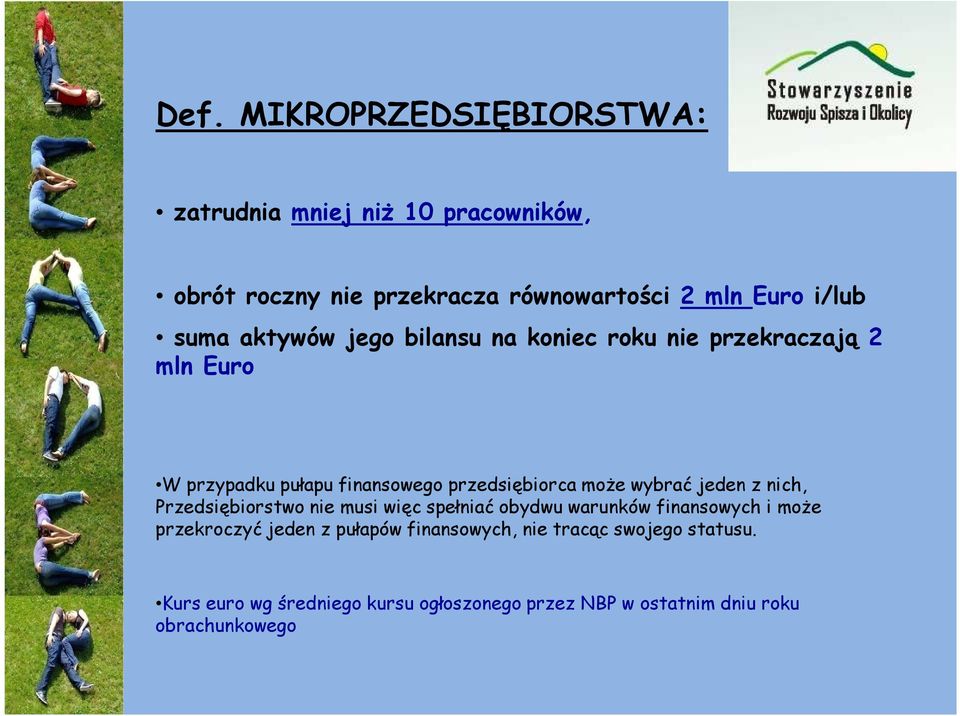 wybrać jeden z nich, Przedsiębiorstwo nie musi więc spełniać obydwu warunków finansowych i może przekroczyć jeden z pułapów