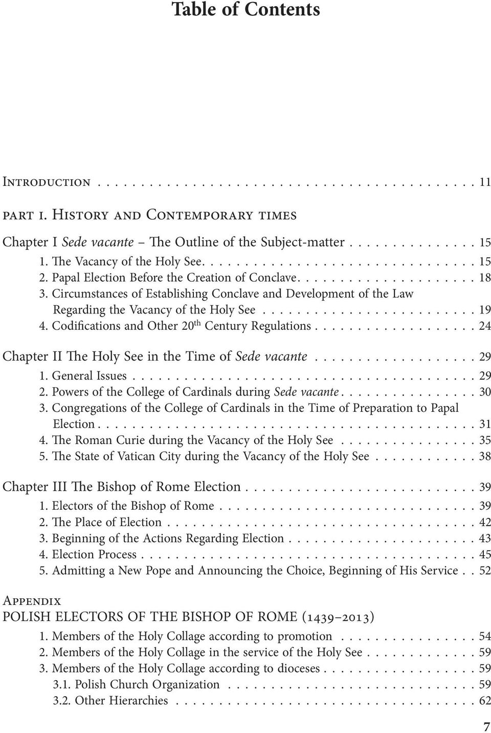Circumstances of Establishing Conclave and Development of the Law Regarding the Vacancy of the Holy See......................... 19 4. Codifications and Other 20 th Century Regulations.