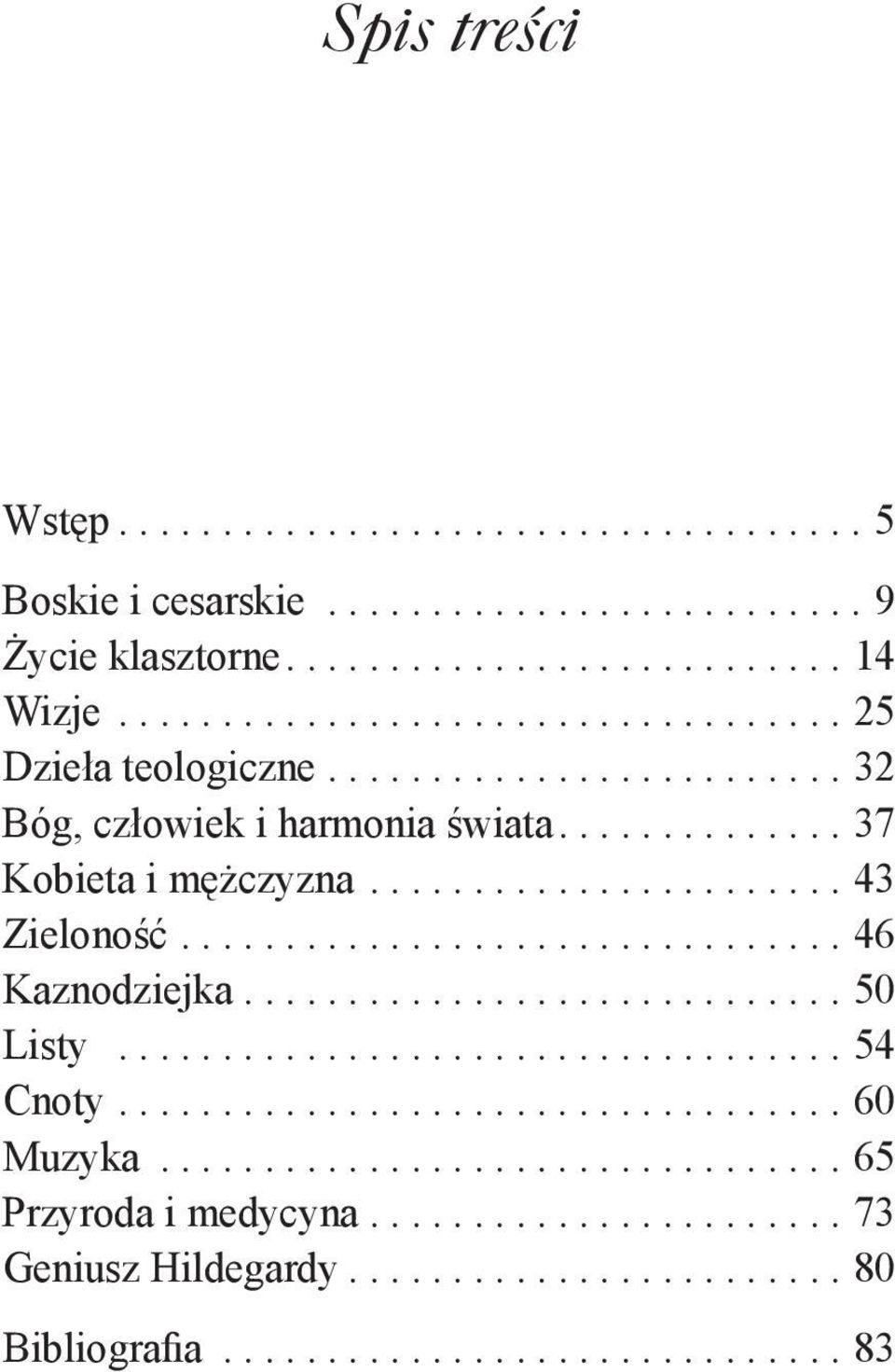 ............................... 46 Kaznodziejka............................. 50 Listy................................... 54 Cnoty................................... 60 Muzyka.