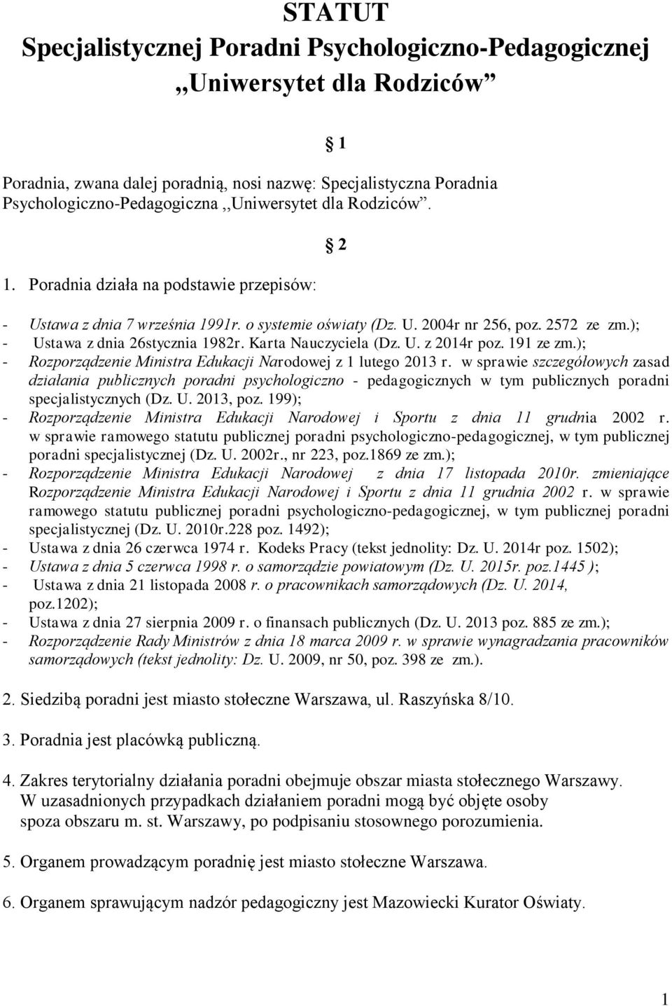 Karta Nauczyciela (Dz. U. z 2014r poz. 191 ze zm.); - Rozporządzenie Ministra Edukacji Narodowej z 1 lutego 2013 r.