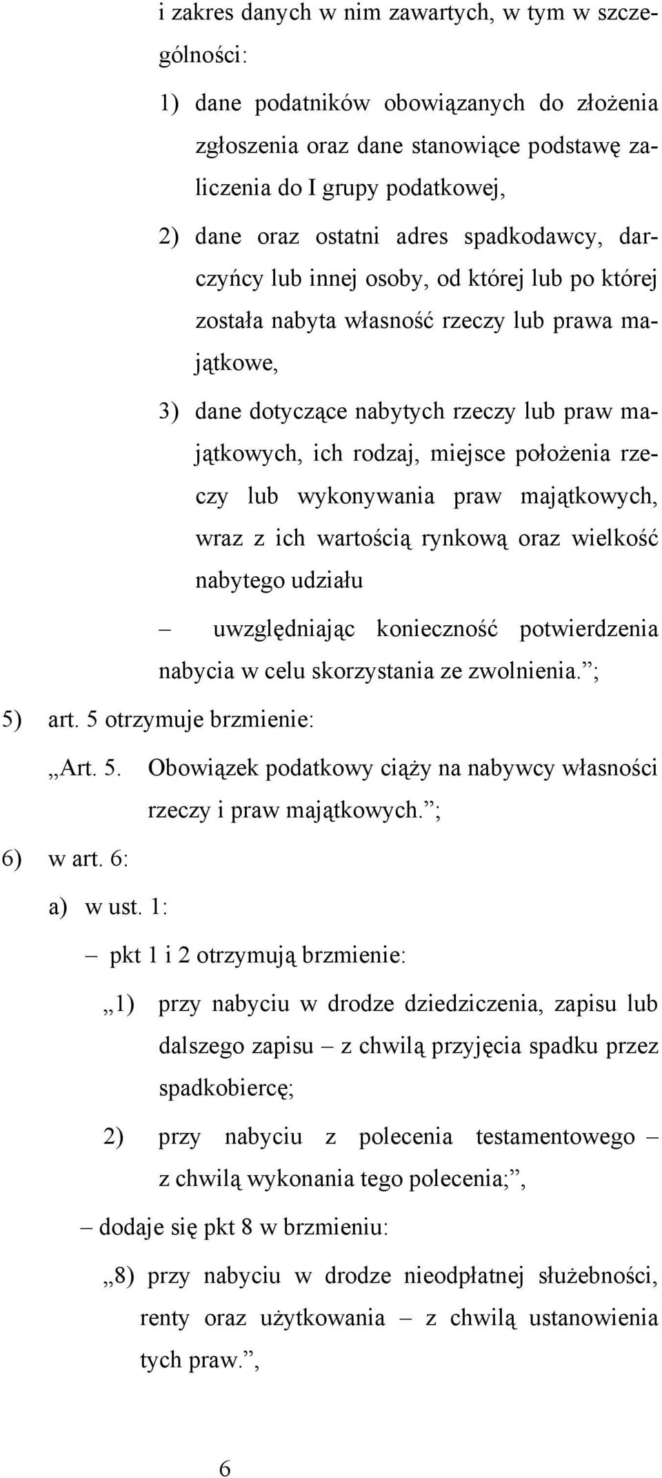 położenia rzeczy lub wykonywania praw majątkowych, wraz z ich wartością rynkową oraz wielkość nabytego udziału uwzględniając konieczność potwierdzenia nabycia w celu skorzystania ze zwolnienia.