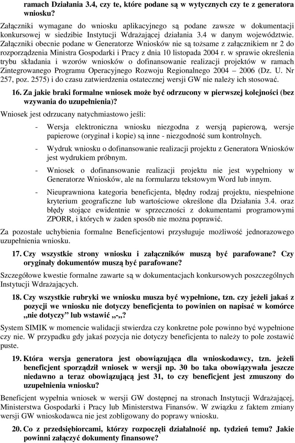 Załączniki obecnie podane w Generatorze Wniosków nie są tożsame z załącznikiem nr 2 do rozporządzenia Ministra Gospodarki i Pracy z dnia 10 listopada 2004 r.