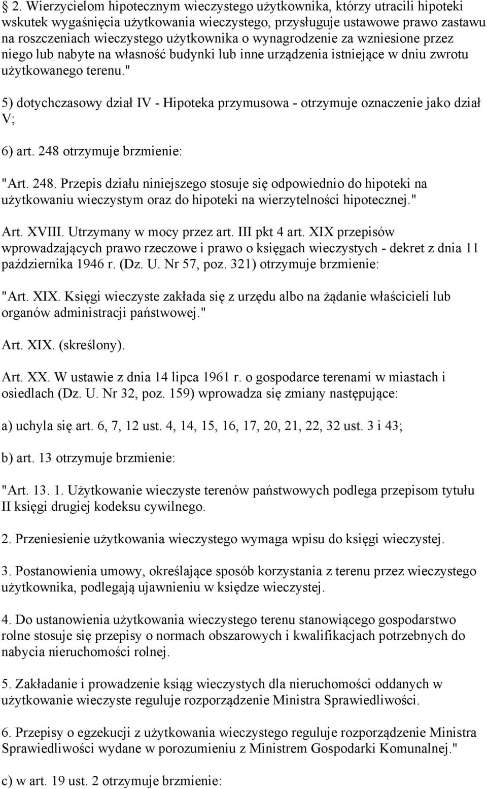 " 5) dotychczasowy dział IV - Hipoteka przymusowa - otrzymuje oznaczenie jako dział V; 6) art. 248 