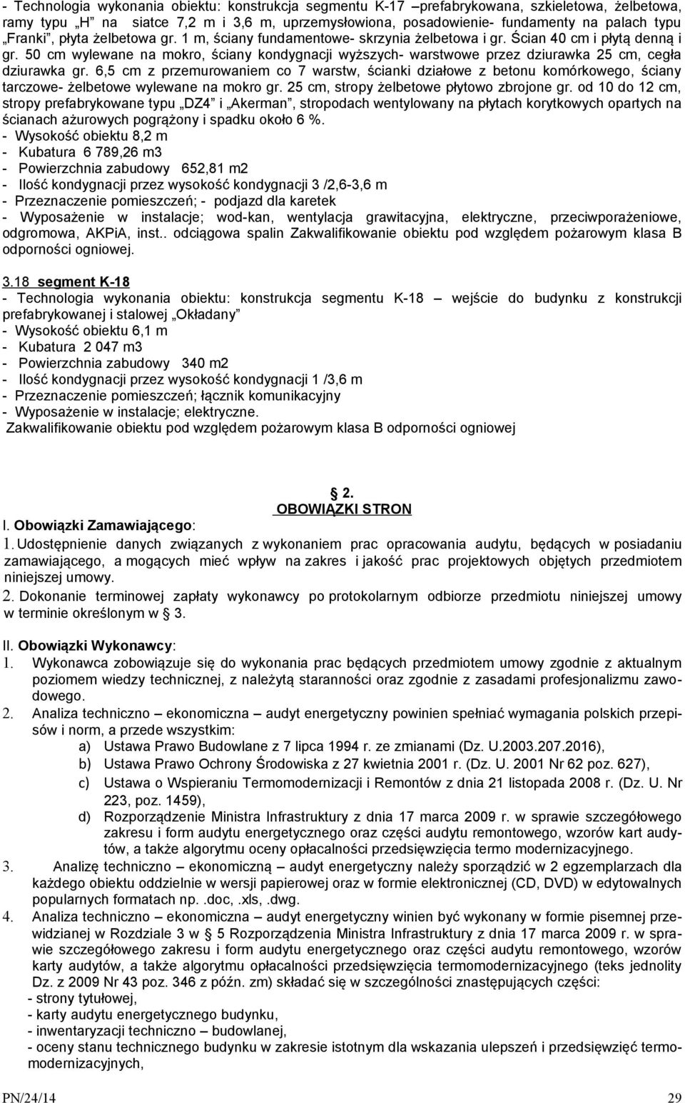 - podjazd dla karetek - Wyposażenie w instalacje; wod-kan, wentylacja grawitacyjna, elektryczne, przeciwporażeniowe, odgromowa, AKPiA, inst.