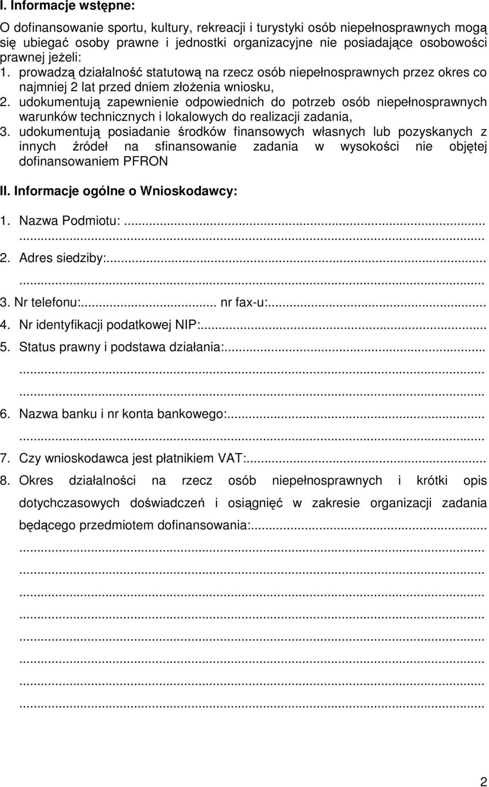 udokumentują zapewnienie odpowiednich do potrzeb osób niepełnosprawnych warunków technicznych i lokalowych do realizacji zadania, 3.