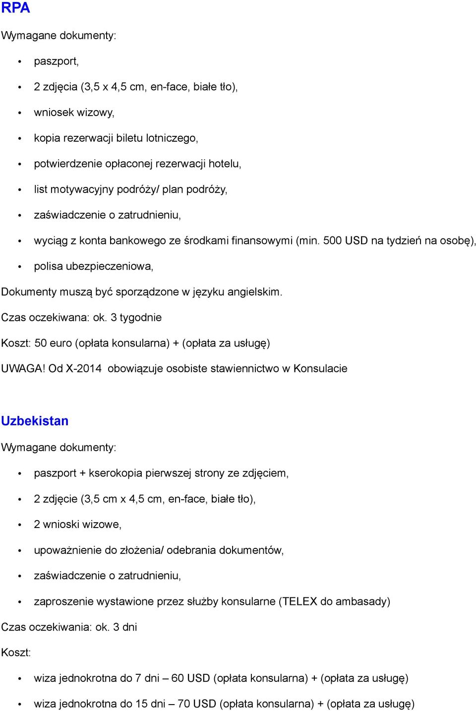 3 tygdnie 50 eur (płata knsularna) + (płata za usługę) UWAGA!