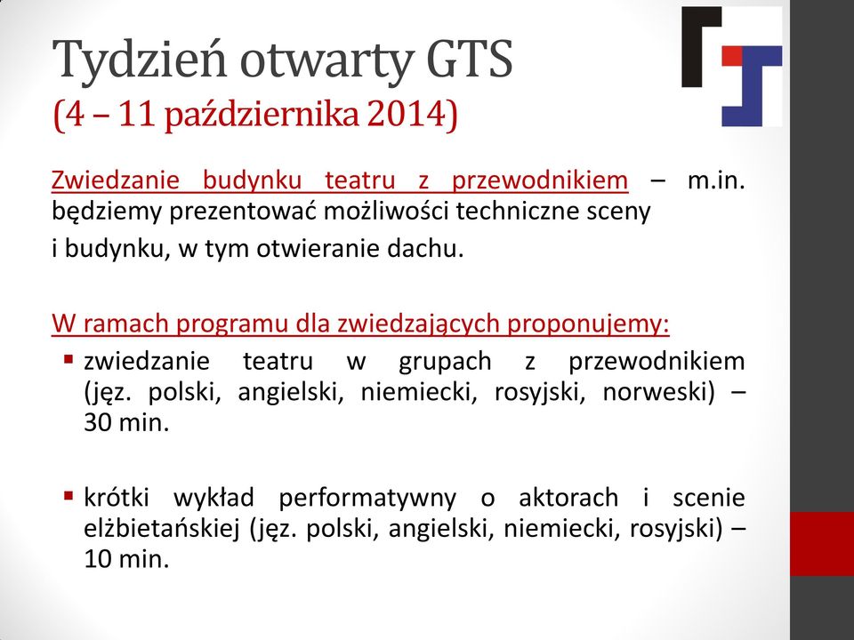 W ramach programu dla zwiedzających proponujemy: zwiedzanie teatru w grupach z przewodnikiem (jęz.