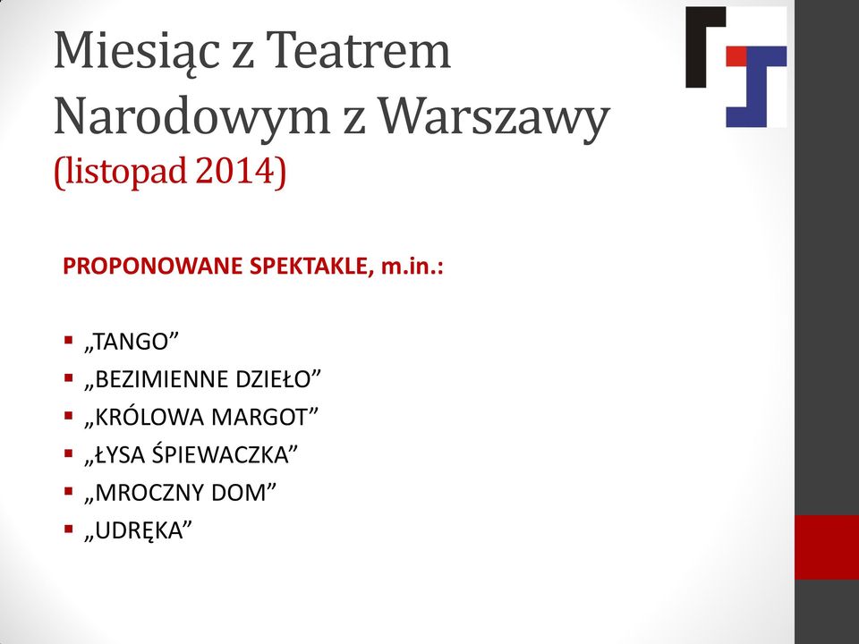 m.in.: TANGO BEZIMIENNE DZIEŁO KRÓLOWA