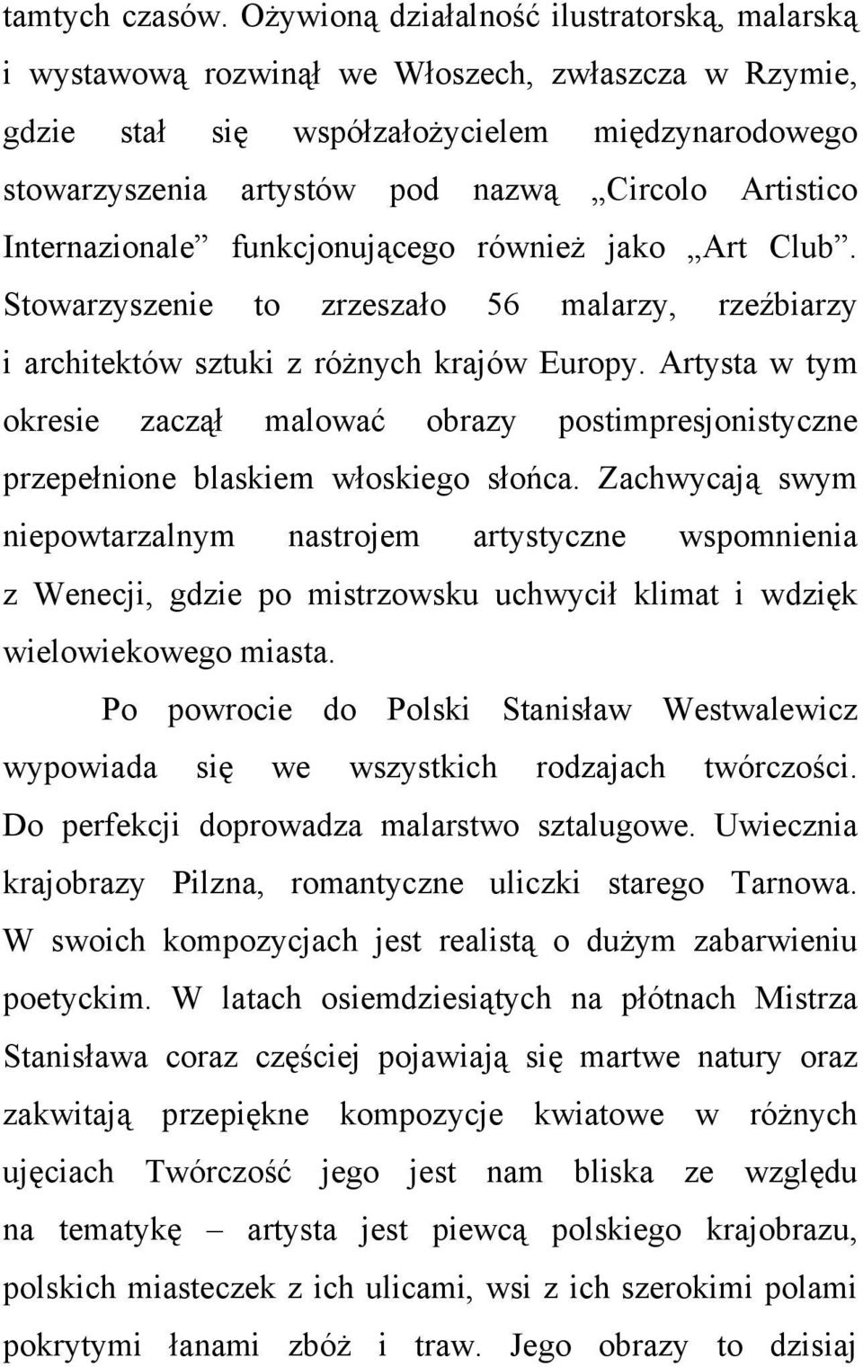 Artistico Internazionale funkcjonującego również jako Art Club. Stowarzyszenie to zrzeszało 56 malarzy, rzeźbiarzy i architektów sztuki z różnych krajów Europy.