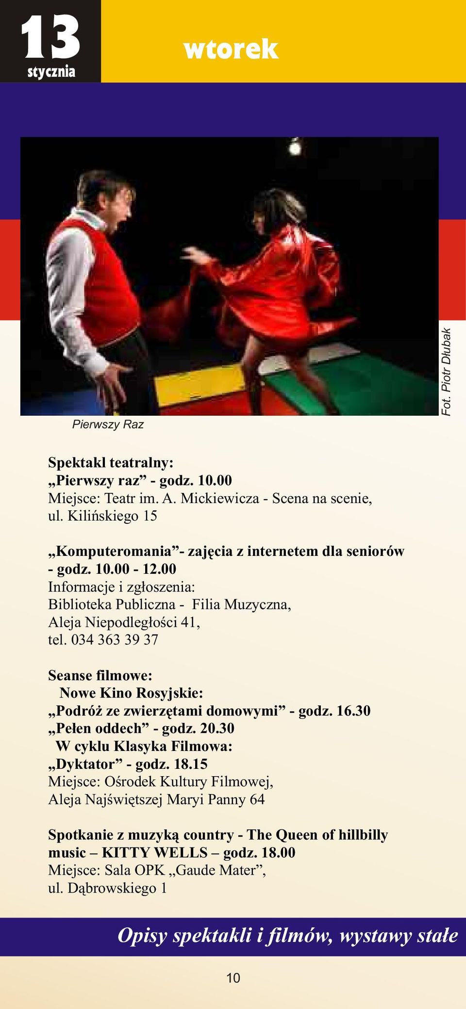 00 Informacje i zg³oszenia: Biblioteka Publiczna - Filia Muzyczna, Aleja Niepodleg³oœci 41, tel.