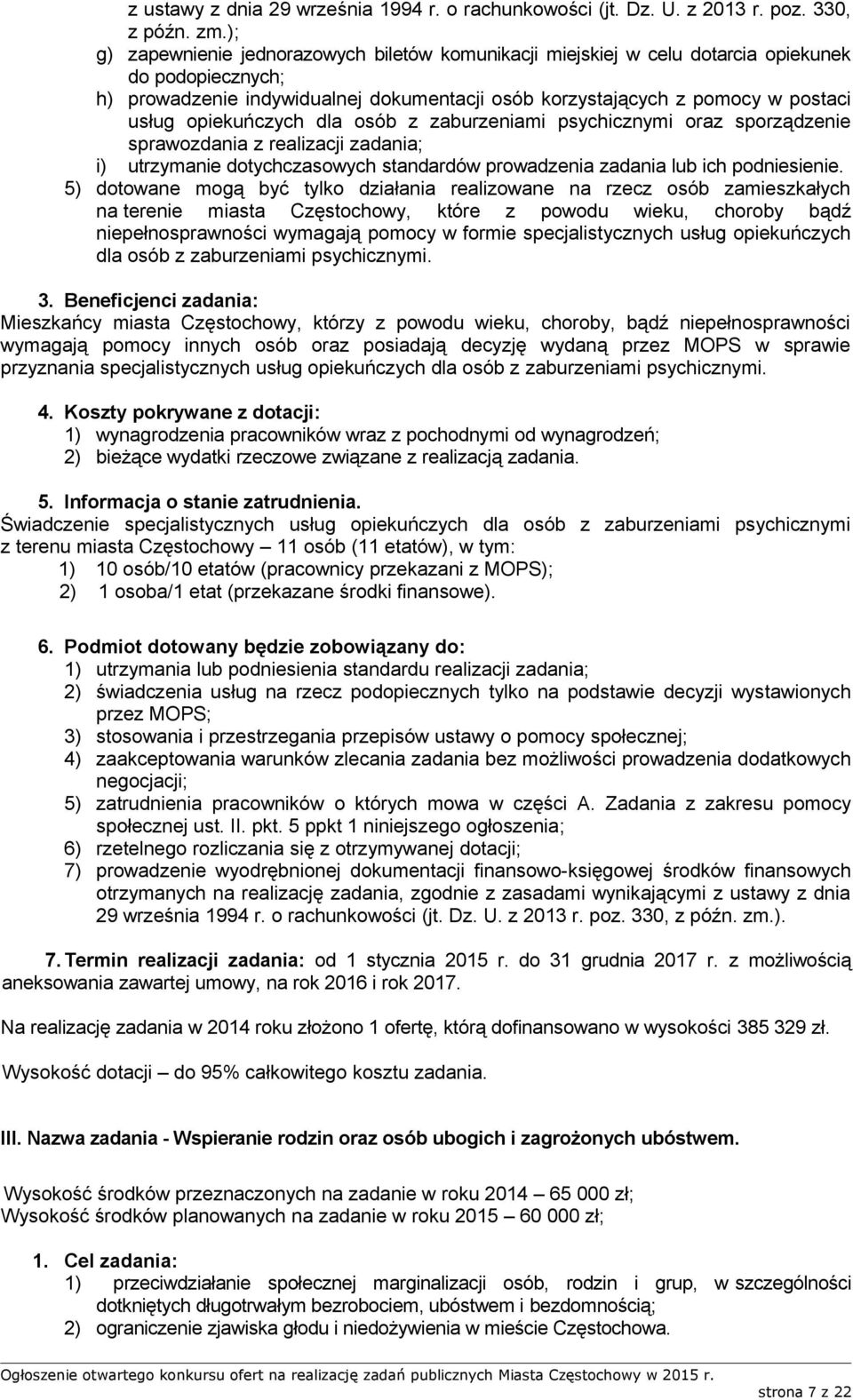 opiekuńczych dla osób z zaburzeniami psychicznymi oraz sporządzenie sprawozdania z realizacji zadania; i) utrzymanie dotychczasowych standardów prowadzenia zadania lub ich podniesienie.