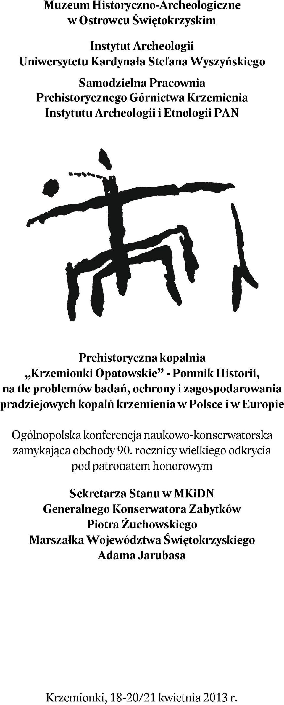 zagospodarowania pradziejowych kopalń krzemienia w Polsce i w Europie Ogólnopolska konferencja naukowo-konserwatorska zamykająca obchody 90.