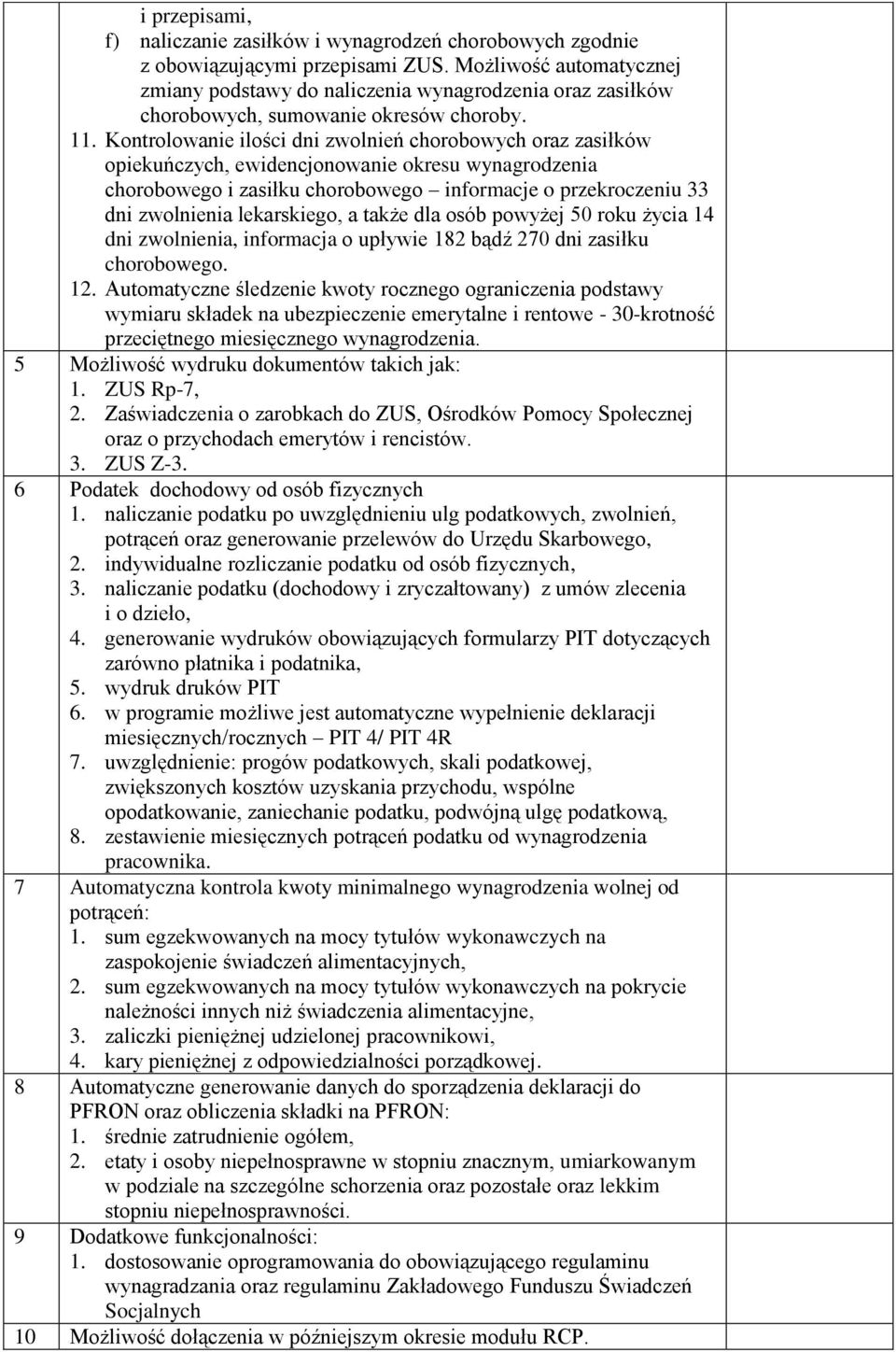 Kontrolowanie ilości dni zwolnień chorobowych oraz zasiłków opiekuńczych, ewidencjonowanie okresu wynagrodzenia chorobowego i zasiłku chorobowego informacje o przekroczeniu 33 dni zwolnienia