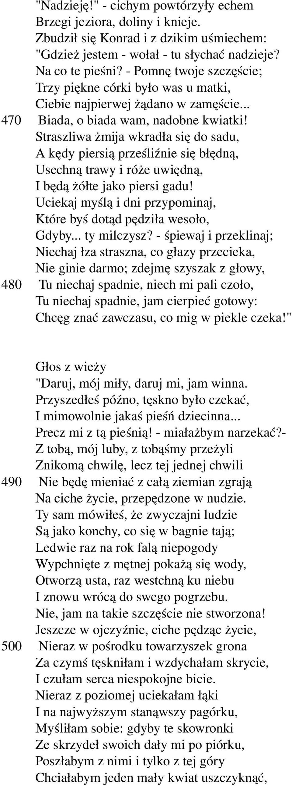 Straszliwa żmija wkradła się do sadu, A kędy piersią prześliźnie się błędną, Usechną trawy i róże uwiędną, I będą żółte jako piersi gadu!