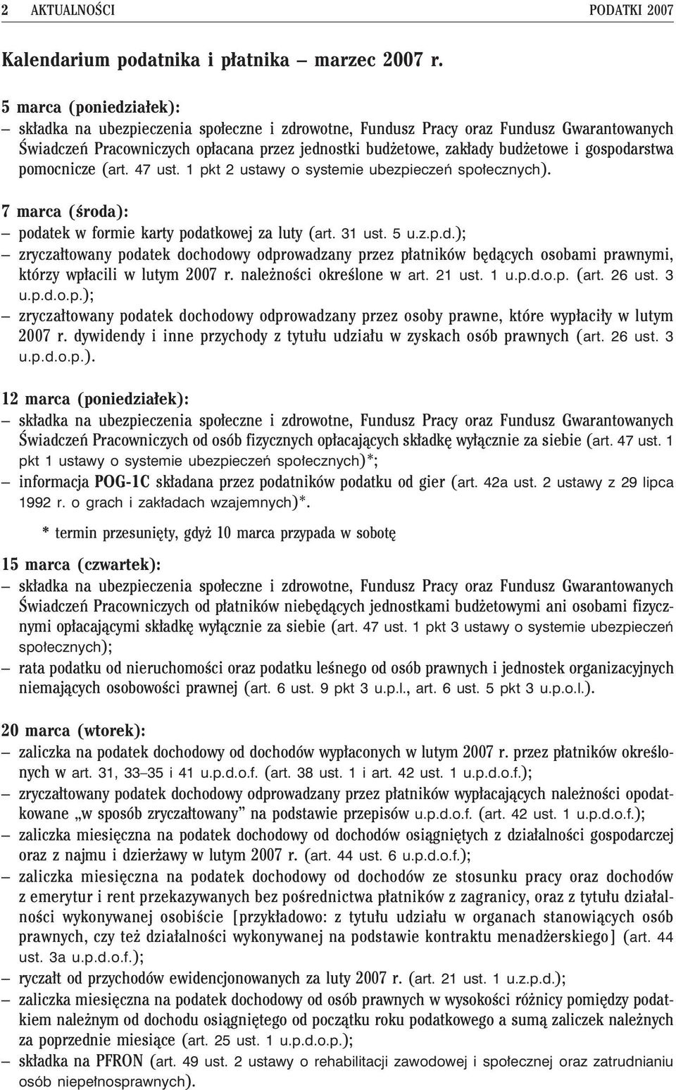 gospodarstwa pomocnicze (art. 47 ust. 1 pkt 2 ustawy o systemie ubezpieczeñ spo³ecznych). 7 marca (œroda): podatek w formie karty podatkowej za luty (art. 31 ust. 5 u.z.p.d.); zrycza³towany podatek dochodowy odprowadzany przez p³atników bêd¹cych osobami prawnymi, którzy wp³acili w lutym 2007 r.