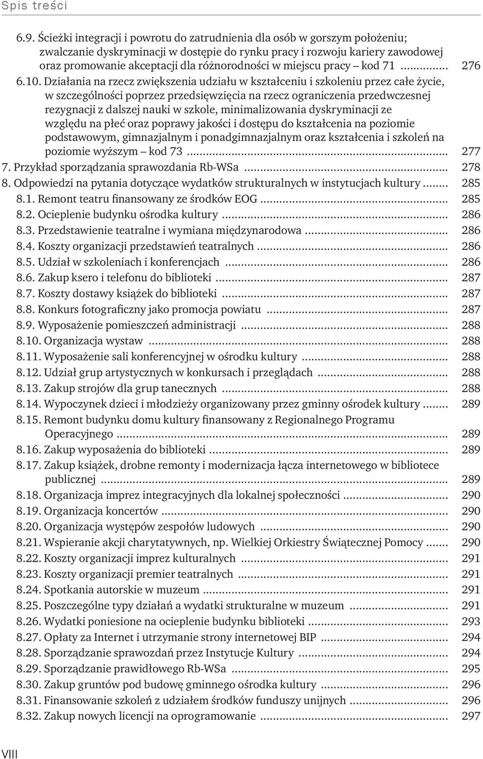 Działania na rzecz zwiększenia udziału w kształceniu i szkoleniu przez całe życie, w szczególności poprzez przedsięwzięcia na rzecz ograniczenia przedwczesnej rezygnacji z dalszej nauki w szkole,