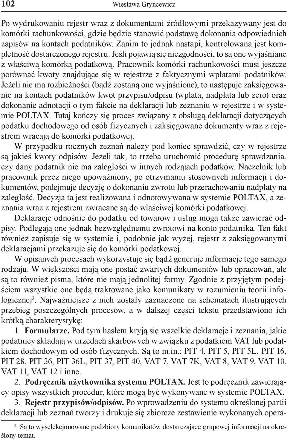 Pracownik komórki musi jeszcze porównać kwoty znajdujące się w rejestrze z faktycznymi wpłatami podatników.